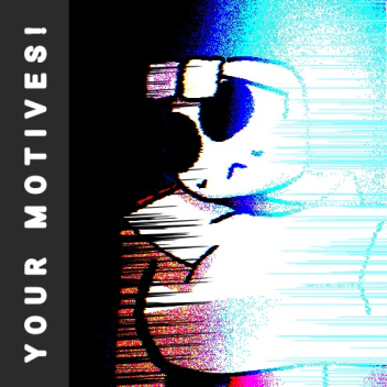 Your Motives! [Alpha]