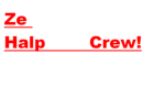 Ze Halp Crew