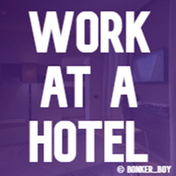 Work at a Hotel V2 (BETA)