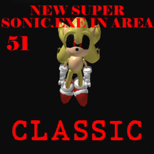 [CLASSIC] NEW Super Sonic.exe in Area 51
