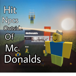 Hit Npcs Outside Of McDonalds