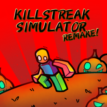 Killstreak Simulator: Remake [BACK!]
