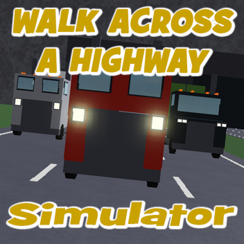 walk across a highway simulator
