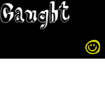 Caughtttt⋆