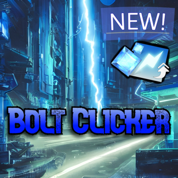 Bolt Clicker (ALPHA V0.0.4 RELEASE!)
