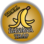 [TROLL] Banana Trap