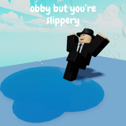 obby but you're slippery