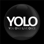 YOLO = You Only Live Once