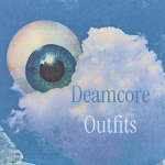 Dreamcore Outfits
