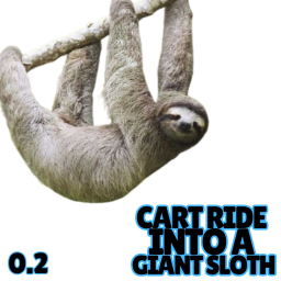 Cart Ride Into A GIANT SLOTH