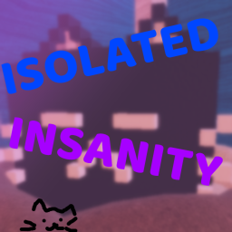 Isolated Insanity