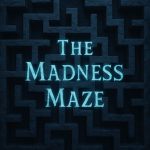 the madness maze