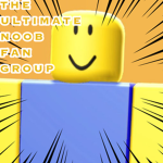 The Ultimate Noob Fan Group