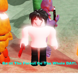 Be at The Forest for The Whole DAY!.