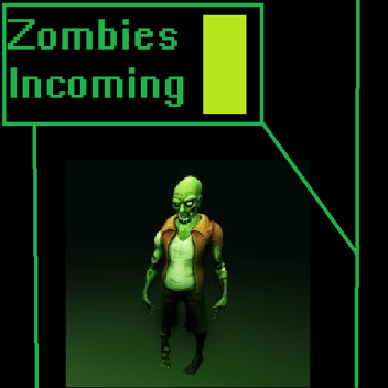 Zombies Incoming (Incomplete)