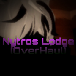 (OVERHAUL!!!) Nytros Lodge..?