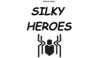 Silky Heroes