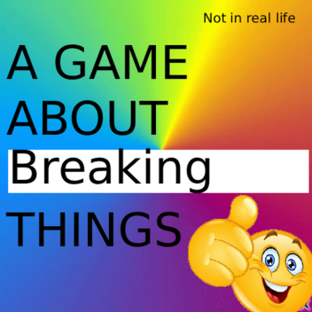Break Stuff Simulator