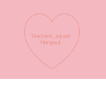 teachers_squad hangout