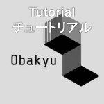 Obakyuチュートリアル[公開テスト version α0.4.1]