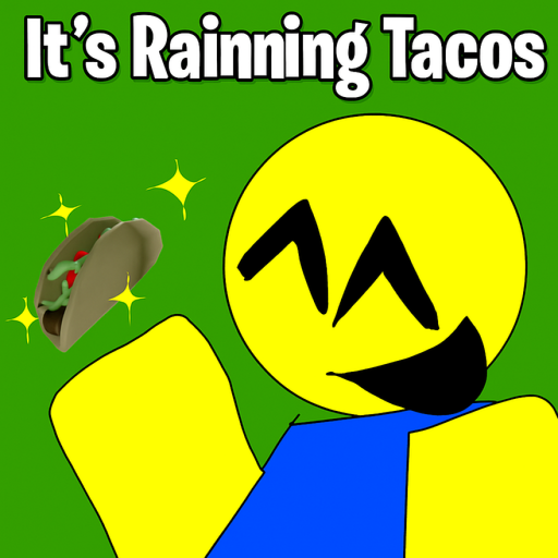Its Raining Tacos! (UPDATE!)