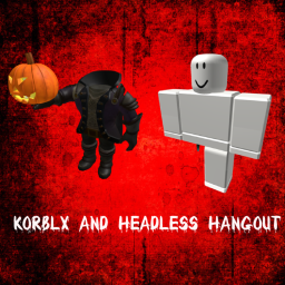 |New| Korblox and headless hangout!