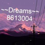 ~~Dreams~~