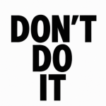 DON’T DO IT, INC.