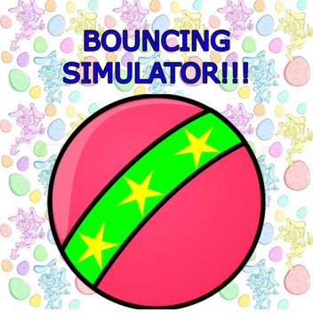 Bouncing Simulator! (open eggs and have fun!!!) 
