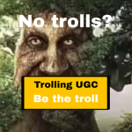 Trolling UGC