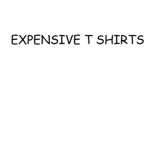 EXPENSIVE T SHIRTS