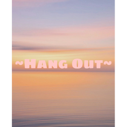 [Read The Description] Hang out