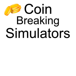 (Beta Release!!) Coin Breaking Simulator