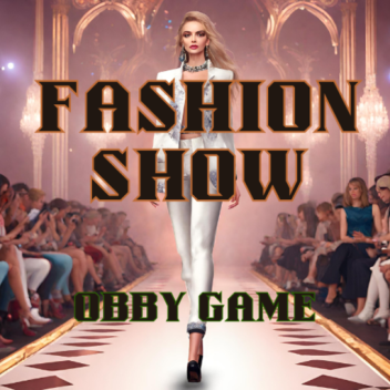 FASHION SHOW & OBBY GAME