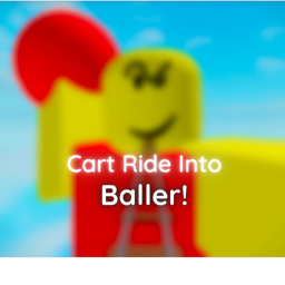 Cart Ride Into Baller!