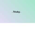 ~~Tricky~~