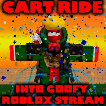 Cart Ride Into Goofy Roblox Stream 100