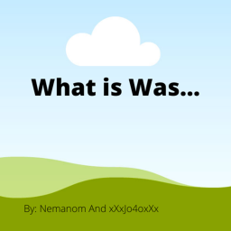 What i Was...2