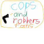 cops and robbers.