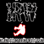 (IRW) Insane Risktaking Wrestling