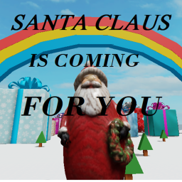 Santa Claus Is Coming for You