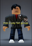 Max a yay fan group