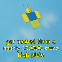 get pushed from a nearly 100000 studs high plate