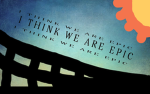 I think we are epic