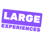 LARGE Experiences.
