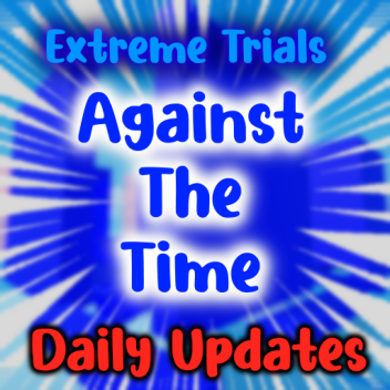 [Extreme Trials!] Against The Time