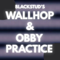 BLACKSTUD'S WALLHOP & OBBY PRACTICE [NEW!]