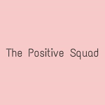 *+ The Positive Squad +*