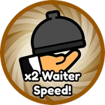 x2 Waiter Speed!