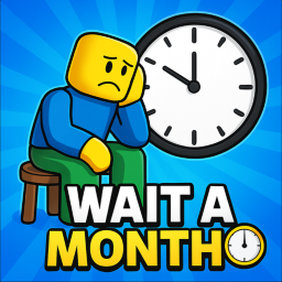 Wait A Month 🕒